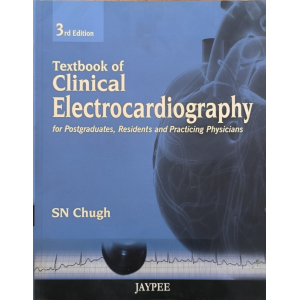 Textbook of Clinical Electrocardiography | SN Chungh | Jaypee | 3rd edition