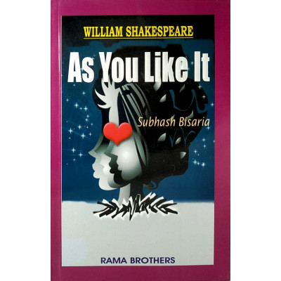 As You Like It by William Shakespeare | A Critical Study | Subhash Bisaria | Rama Brothers